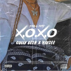 X.O.X.O. (ft. Gully Seth & KAYZEE)