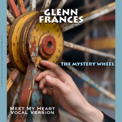 THE MYSTERY WHEEL (MEET MY HEART VOCAL VERSION)
