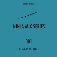 NINJA MIX SERIES 001 MIXED BY SPEKTRAL