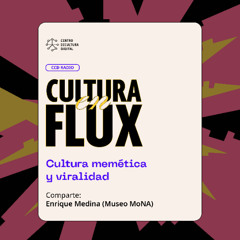 Cultura en Flux Episodio 6 Cultura memética y viralidad