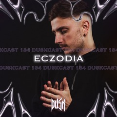 DUSKCAST 134 | ECZODIA