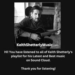 Reached the End of Keith Shetterly's SoundCloud.com Playlist :)