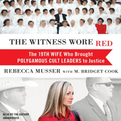 Access PDF 📂 The Witness Wore Red: The 19th Wife Who Brought Polygamous Cult Leaders