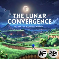 The Lunar Convergence EP003: Matt Frequencies