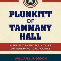 ❤pdf Plunkitt of Tammany Hall: A Series of Very Plain Talks on Very Practical Politics (Signet C