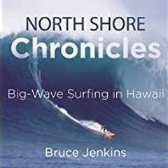 [Download PDF]> North Shore Chronicles: Big-Wave Surfing in Hawaii