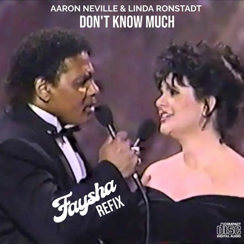 Aaron Neville & Linda Ronstadt - Don't Know Much (FAYSHA REFIX)