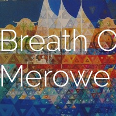 Breath Of Merowe