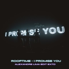 Rooftime - I Promise You (Alexandre Lima Edit Extd)