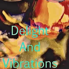 Delight and vibrations