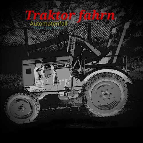 Automatenfall - TRAKTOR FAHRN