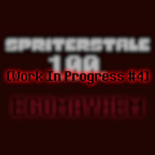 [Work In Progress #4] EGOMAYHEM