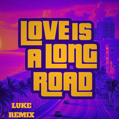 Love is A Long Road - Tom Petty (Luke Remix) Extended *FREE DL*