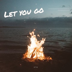 ETO- Let You Go