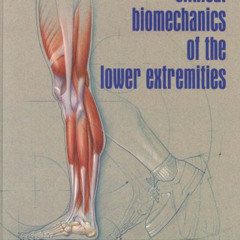[Get] KINDLE 💞 Clinical Biomechanics of the Lower Extremities by  Ronald L. Valmassy