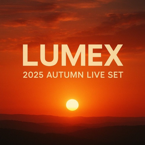 LumeX Autumn Live Set 2025-11-05