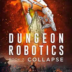 [Access] EBOOK 📧 Dungeon Robotics (Book 7): Collapse by  Matthew Peed EBOOK EPUB KIN