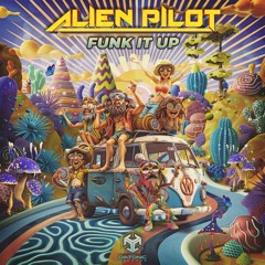 Alien Pilot - Funk It Up (PREVIEW) OUT SOON ~ 09-13-2024