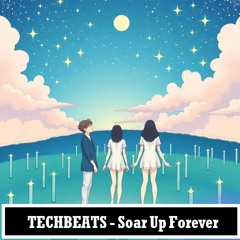 Techbeats - Soar Up Forever