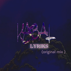 Lyriks (original mix )