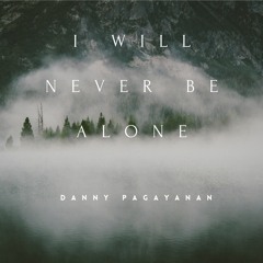 I WILL NEVER BE ALONE