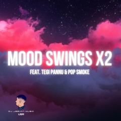 Mood Swings x2 (Feat Tegi Pannu & Pop Smoke)