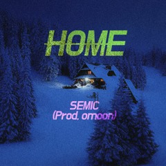 HOME - Semic (Prod. omoon)
