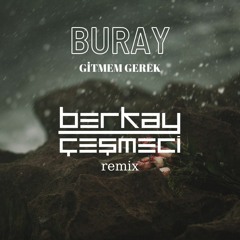 Buray - Gitmem Gerek(Berkay Cesmeci Remix).mp3