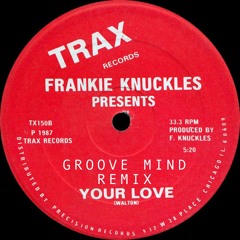 Frankie Knuckles - Your Love (Groove Mind Remix)[FREE DOWNLOAD]