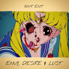 ENVY, DESIRE & LUST
