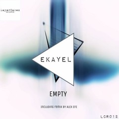 Ekayel - Empty (Alex Efe Remix) [Layer Caked Records]