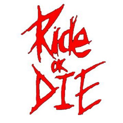 Ride or die