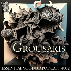 GROUSAKIS's Essential Voodoo Podcast #002 - Journey through the Shadows