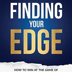 GET EPUB KINDLE PDF EBOOK Finding Your Edge: How to Win at the Game of Commercial Real Estate Invest