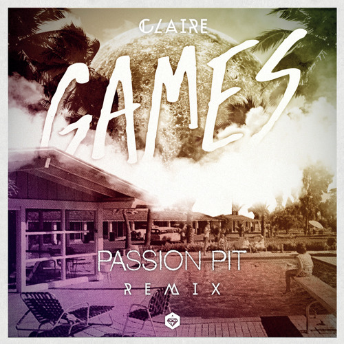 Games (Passion Pit Remix)