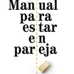 [ACCESS] PDF 📙 Manual para estar en pareja (Para estar bien) (Spanish Edition) by  D