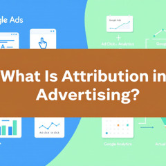 What Is Attribution in Advertising?