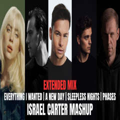 Everything I Wanted | A New Day | Phases | Sleepless Nights (Israel Carter Mashup) Extended Mix