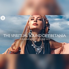 Spiritual Sound of Tibetania - Organic Deep House Mix