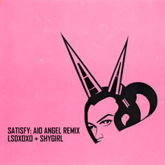 LSDXOXO, Shygirl - SATISFY (AIO ANGEL #DGTLANML Remix)