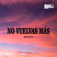 No Vuelvas Mas (Dj Lio Remix)
