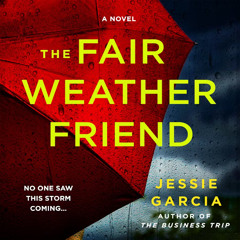 The Fair Weather Friend by Jessie Garcia, audiobook excerpt