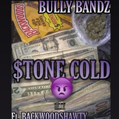 $TONE COLD ft.BACKWOOD$hawty