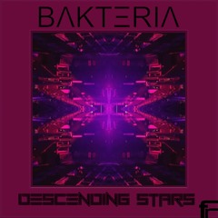 Bakteria - Descending Stars (OUT NOW)
