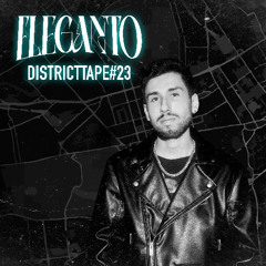 Districttape #23 - mixed by Eleganto