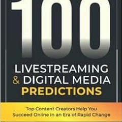 [GET] [EBOOK EPUB KINDLE PDF] 100 Livestreaming & Digital Media Predictions, Volume 2