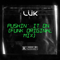 Pushin' It On (Funk Original Mix)