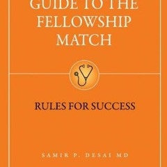 VIEW [KINDLE PDF EBOOK EPUB] The Resident's Guide to the Fellowship Match: Rules for Success by  Sam