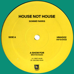House Not House [HNH002] // Brixton Radio, 09 Dec 2022