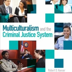 ✔️ Read Multiculturalism and the Criminal Justice System by  Robert Hanser &  Michael Gomila